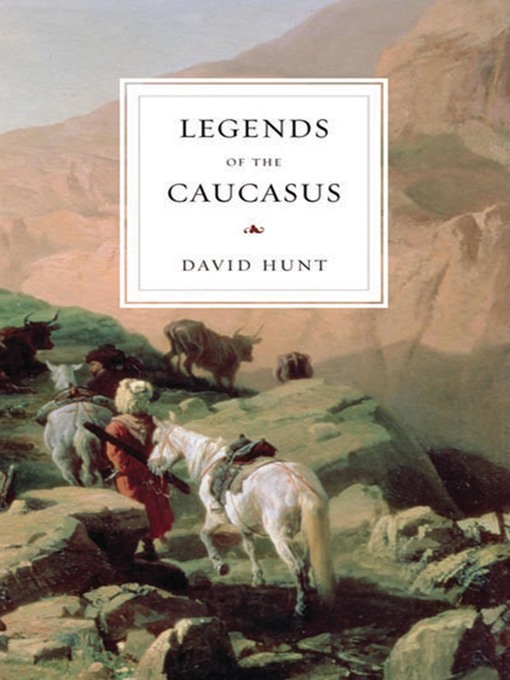 Title details for Legends of the Caucasus by David Hunt - Available